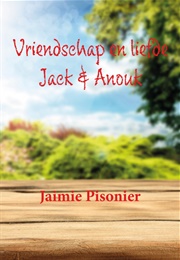 Vriendschap En Liefde- Jack & Anouk (Jaimie Pisonier)