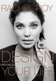 Design Your Life: Creating Success Through Personal Style (Rachel Roy)