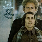 'Bridge Over Troubled Water' by Simon & Garfunkel