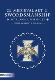 The Medieval Art of Swordsmanship (Jeffrey Forgeng)