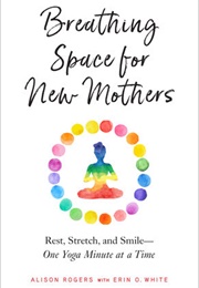 Breathing Space for New Mothers (Alison Rogers)