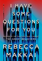 I Have Some Questions for You (Rebecca Makkai)