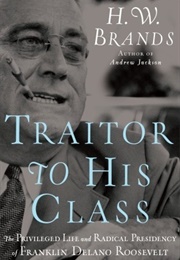 Traitor to His Class (H.W. Brands)