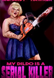 My Dildo Is a Serial Killer (Simon Mchardy and Sean Hawker)