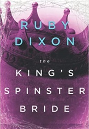 The King's Spinster Bride (Ruby Dixon)