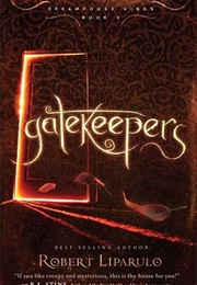 Gatekeepers (Dreamhouse Kings Book 3) (Robert Liparulo)
