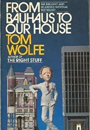 From Bauhaus to Our House (Tom Wolfe)