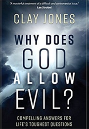 Why Does God Allow Evil? (Clay Jones)