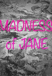 The Madness of Jane (2008)