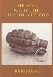The Man With the Chocolate Egg (John Noone)