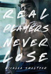 Real Players Never Lose (Micalea Smeltzer)
