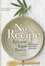 No Recipe (Edward Espe Brown)