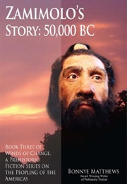 Zamimolo's Story, 50,000 BC (Bonnye Matthews)