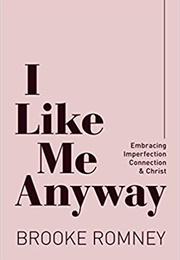 I Like Me Anyway (Brooke Romney)