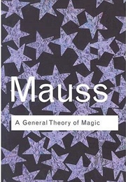 A General Theory of Magic (Marcel Mauss)
