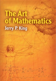 The Art of Mathematics (Jerry P. King)