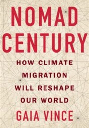 Nomad Century: How Climate Migration Will Reshape Our World (Gaia Vince)