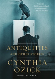 Antiquities and Other Stories (Cynthia Ozick)