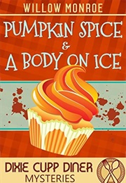 Pumpkin Spice & Body on Ice (Willow Monroe)