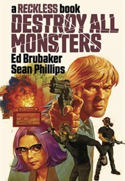Destroy All Monsters: A Reckless Book (Ed Brubaker)