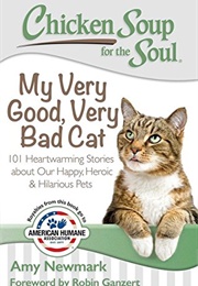 Chicken Soup for the Soul: My Very Good, Very Bad Cat (Amy Newmark)