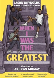 When I Was the Greatest (Jason Reynolds)