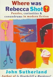 Where Was Rebecca Shot? (John Sutherland)