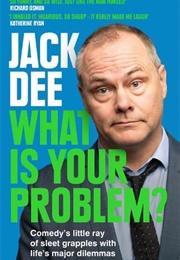 What Is Your Problem? (Jack Dee)