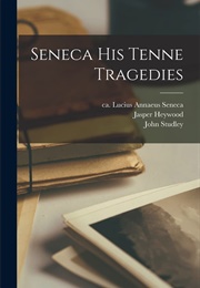 Tragedies (Seneca Tr. Jasper Heywood)