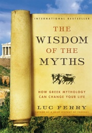 The Wisdom of the Myths (Luc Ferry)