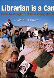 My Librarian Is a Camel: How Books Are Brought to Children Around the World (Margriet Ruurs)