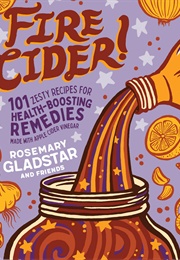 Fire Cider! (Rosemary Gladstar)