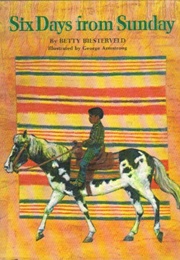 Six Days From Sunday (Betty Biesterveld)