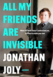 All My Friends Are Invisible (Jonathan Joly)