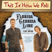 This Is How We Roll - Florida Georgia Line (Featuring Luke Bryan)