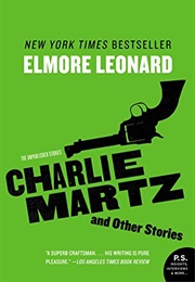 Charlie Martz and Other Stories (Elmore Leonard)