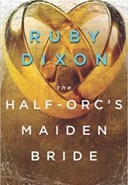 The Half-Orc's Maiden Bride (Ruby Dixon)