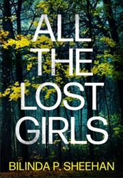 All the Lost Girls (Bilinda P. Sheehan)