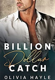 Billion Dollar Catch (Olivia Hayle)