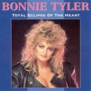 &quot;Total Eclipse of the Heart&quot; – Bonnie Tyler