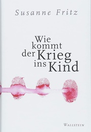 Wie Kommt Der Krieg Ins Kind (Susanne Fritz)