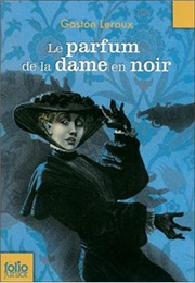 Le Parfum De La Dame En Noir (Gaston Leroux)