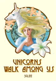Unicorns Walk Among Us (S.G. Lee)