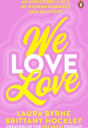 We Love Love (Brittany Hockley & Laura Byrne)