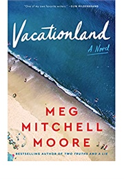 Vacationland (Meg Mitchell Moore)