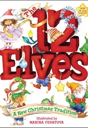 The 12 Elves: A New Christmas Tradition (Marina Fedotova)