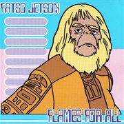 Fatso Jetson - Flames for All