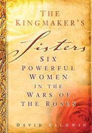 The Kingmaker's Sisters (David Baldwin)