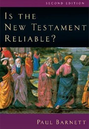 Is the New Testament Reliable? (Paul Barnett)