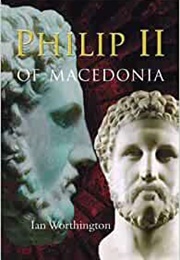 Philip II of Macedonia (Ian Worthington)